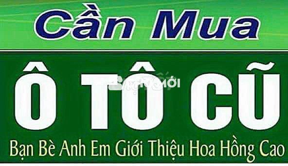 CẦN MUA TẤT CẢ  LOẠI XE Ô TÔ CŨ MỚI